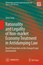 Rationality and Legality of Non-market Economy Treatment in Antidumping Law: Novel Perspectives on the Changed Legal Environment