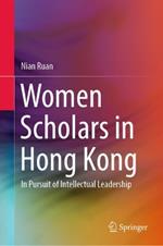 Women Scholars in Hong Kong: In Pursuit of Intellectual Leadership