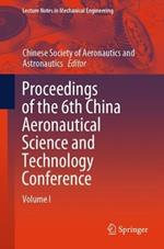 Proceedings of the 6th China Aeronautical Science and Technology Conference: Volume I