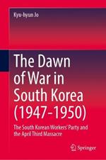 The Dawn of War in South Korea (1947–1950): The South Korean Workers’ Party and the April Third Massacre