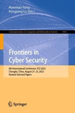 Frontiers in Cyber Security: 6th International Conference, FCS 2023, Chengdu, China, August 21–23, 2023, Revised Selected Papers
