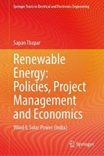 Renewable Energy: Policies, Project Management and Economics: Wind and Solar Power (India)
