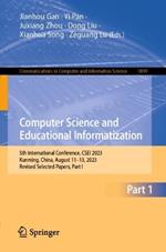 Computer Science and Educational Informatization: 5th International Conference, CSEI 2023, Kunming, China, August 11–13, 2023, Revised Selected Papers, Part I