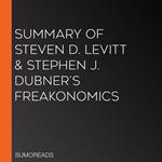Summary of Steven D. Levitt & Stephen J. Dubner's Freakonomics