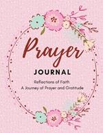 Prayer journal - Reflections of Faith: A Journey of Prayer and Gratitude