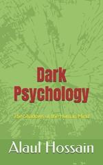 Dark Psychology: The Shadows of the Human Mind