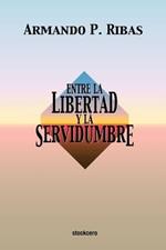 Entre La Libertad Y La Servidumbre