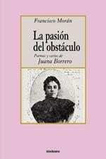 La Pasion Del Obstaculo - Poemas Y Cartas De Juana Borrero