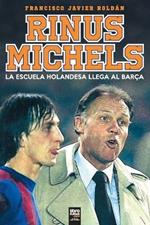 RInus Michels: La escuela holandesa llega al Barca