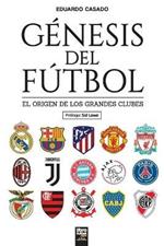 Genesis del futbol: El origen de los grandes clubes