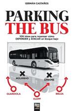 Parking the Bus: 109 ideas para repensar como DEFENDER y ATACAR un bloque bajo