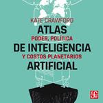 Atlas de inteligencia artificial - Poder, política y costos planetarios