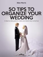 50 Tips to Organize your Wedding