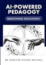 AI-Powered Pedagogy: Redefining Education