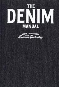 The Denim Manual: A Complete Visual Guide for the Denim Industry