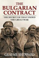 The Bulgarian Contract: The secret lie that ended the Great War