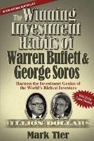 The Winning Investment Habits of Warren Buffett & George Soros: Harness the Investment Genius of the World's Richest Investors