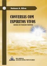 Conversas com Espiritos Vivos: Gravadas nos trabalhos mediunicos