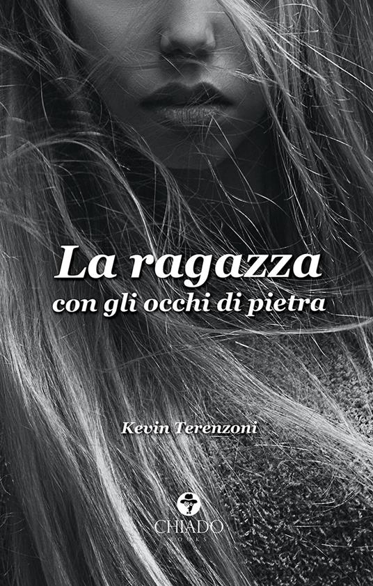 La ragazza con gli occhi di pietra - Kevin Terenzoni - Libro - Chiado Books  Italia - Viaggi nella finzione | laFeltrinelli