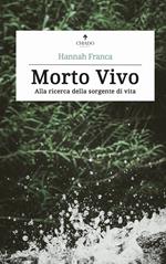 Morto vivo. Alla ricerca della sorgente di vita