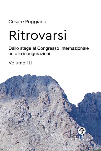 Ritrovarsi. Dallo stage al Congresso Internazionale ed alle inaugurazioni. Vol. 3 - Cesare Poggiano - copertina