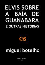 Elvis sobre a Baía de Guanabara e Outras Histórias