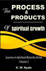 The Process and Products of Spiritual Growth