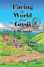 Facing the World from Gusii - A Memoir of a Historian, 1970-2010