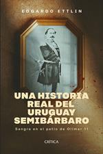 Una historia real del Uruguay semibárbaro