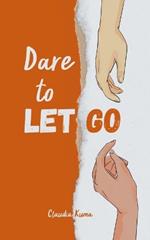 Dare to Let Go