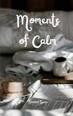 Moments of Calm