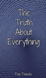 The Truth About Everything