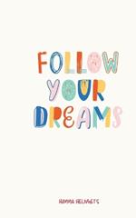 Follow Your Dreams