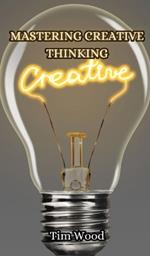 Mastering Creative Thinking
