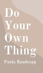 Do Your Own Thing