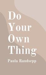 Do Your Own Thing