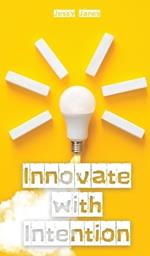 Innovate with Intention