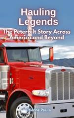 Hauling Legends: The Peterbilt Story Across America and Beyond