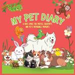 My Pet Diary: A Kid's Space for Photos, Creativity and Pet's Memorable Moments