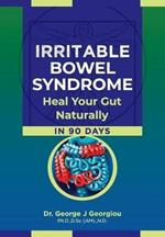 Irritable Bowel Syndrome: Heal Your Gut Naturally in 90 Days!