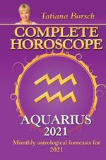 Complete Horoscope AQUARIUS 2021: Monthly Astrological Forecasts for 2021