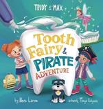 Trudy and Max: Tooth Fairy & Pirate Adventure