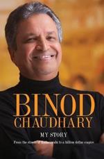 Binod Chaudhary - My Story: From the streets of Kathmandu to a billion dollar empire