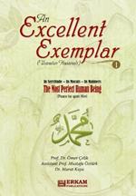 An Excellent Exemplar (Uswatun Hasanah) Vol.1: In servitude - In morals - In Manners [The most perfect Human being (pbuh)]