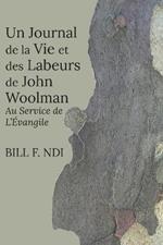 Un Journal de la Vie et des Labeurs de John Woolman: Au Service de L'Evangile