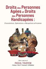 Droits des Personnes Agées et Droits des Personnes Handicapées: Enonciations, Opérations et Réceptions africaines