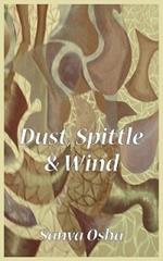 Dust, Spittle and Wind