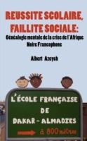 Reussite Scolaire, Faillite Sociale: Genealogie Mentale De La Crise De L'Afrique Noire Francophone
