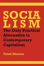 Socialism: The Only Practical Alternative to Contemporary Capitalism