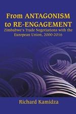 From Antagonism to Re-Engagement: Zimbabwe's Trade Negotiations with the European Union, 2000-2016